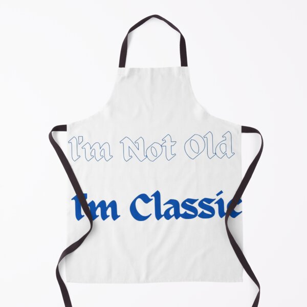 Item preview, I'm Not Old I'm Classic designed and sold by Shopster381.