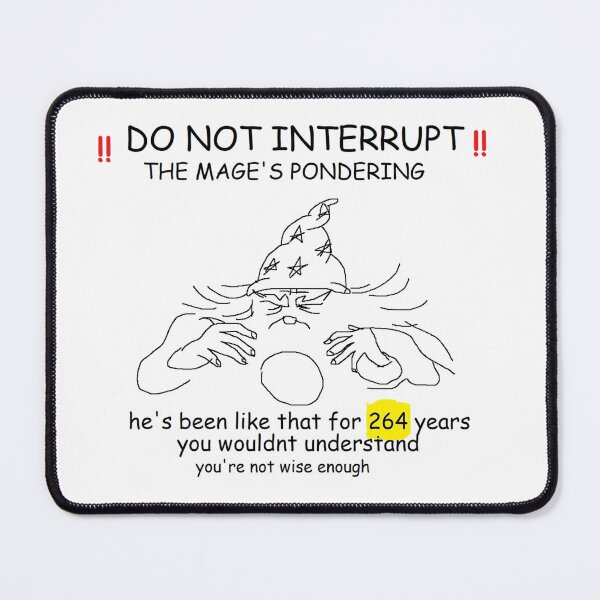 Item preview, DO NOT INTERRUPT THE MAGE'S PONDERING!!!!!!!!!! designed and sold by asparrgo.