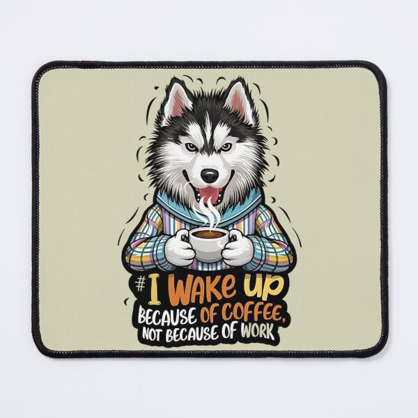 Item preview, I Wake Up Because Of Coffee, Not Because Of Work - Siberian Husky designed and sold by Vicky021.