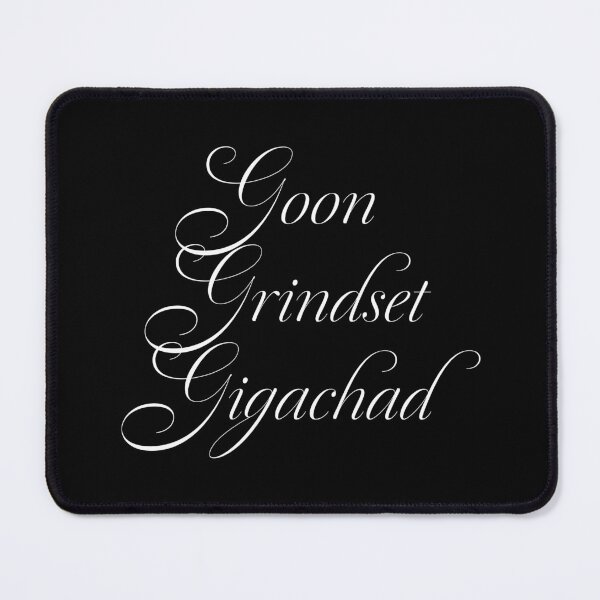 Item preview, Goon, Grindset, Gigachad designed and sold by Thrustworthy.