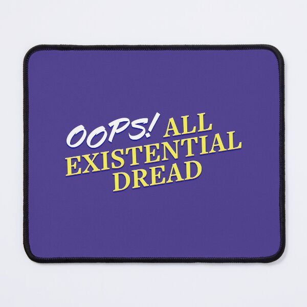 Item preview, Oops! All Existential Dread designed and sold by Thrustworthy.