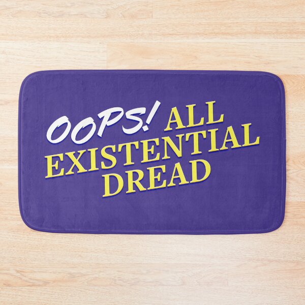 Item preview, Oops! All Existential Dread designed and sold by Thrustworthy.