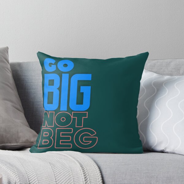 Item preview, Go BIG Not Beg designed and sold by markyartshop.