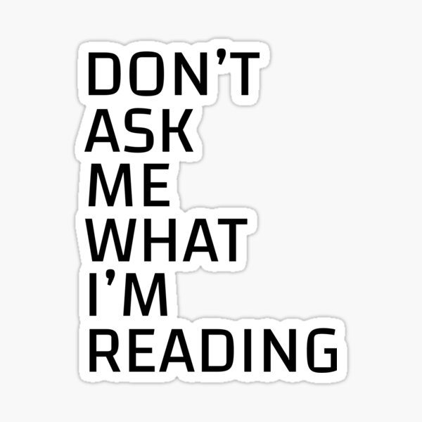 Item preview, Don’t ask me what I’m reading Sticker designed and sold by MousajidouArt.