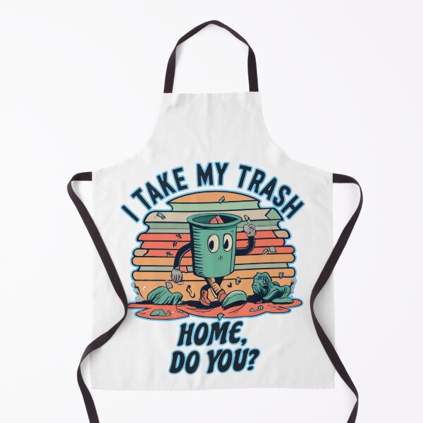 Item preview, I take my trash home do you designed and sold by jnsmerchstore.