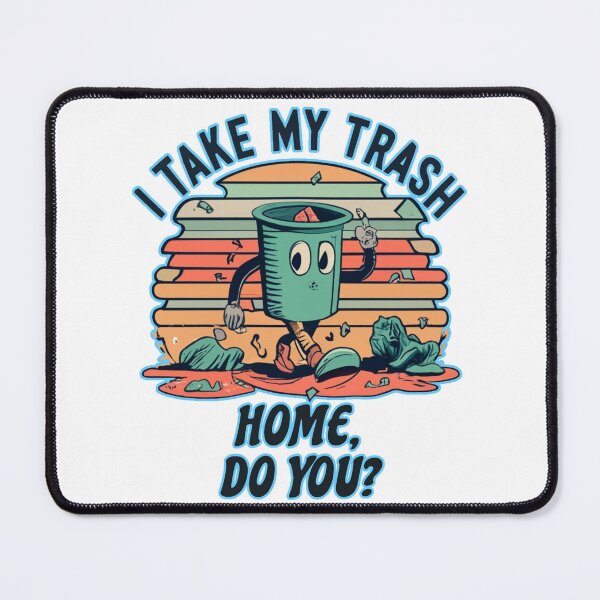 Item preview, I take my trash home do you designed and sold by jnsmerchstore.