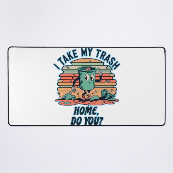 Item preview, I take my trash home do you designed and sold by jnsmerchstore.