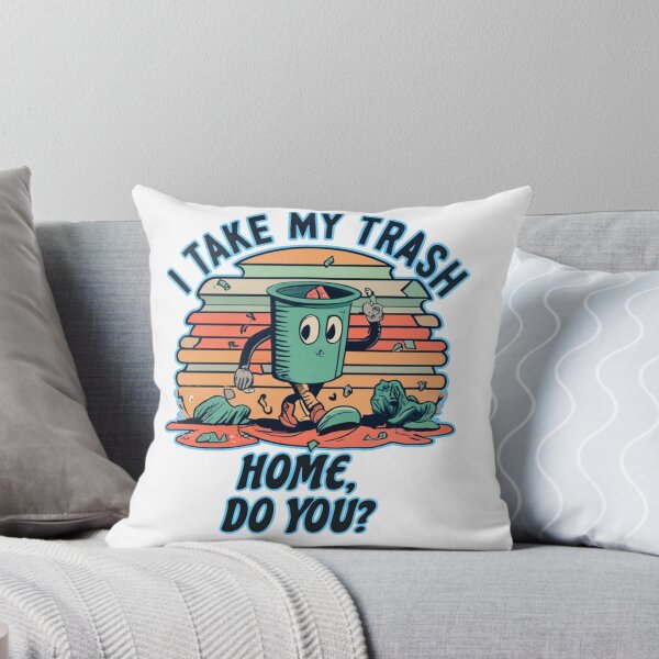 Item preview, I take my trash home do you designed and sold by jnsmerchstore.