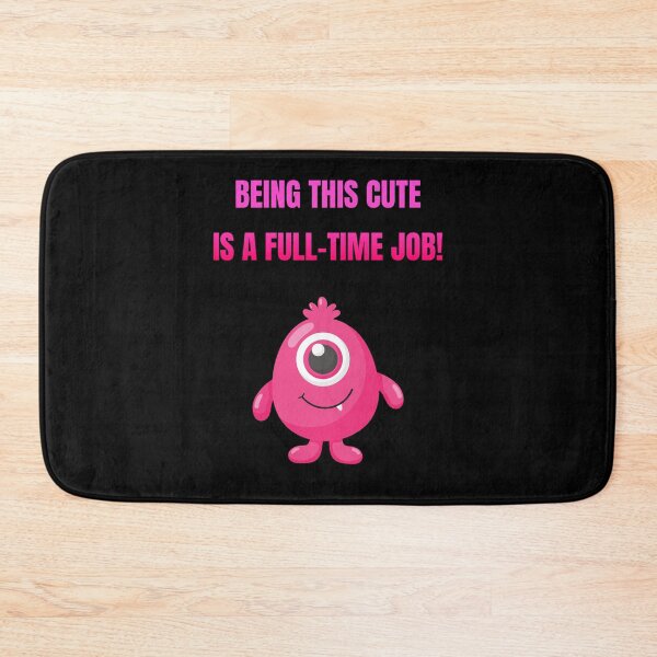 Item preview, Being This Cute Is A Full-Time Job Pink Monster designed and sold by Artography Designs.