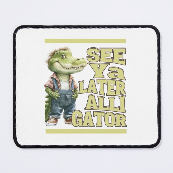 Item preview, See ya later aligator designed and sold by JansenGS.