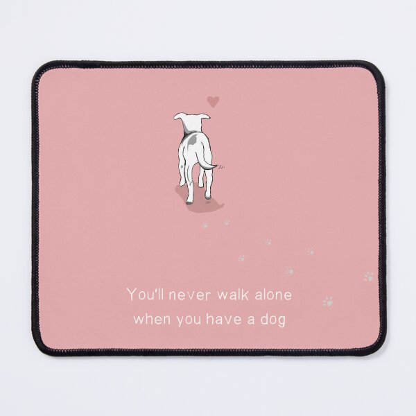 Item preview, You'll Never Walk Alone When You Have a Dog. (pink) designed and sold by Maddy Bennett.