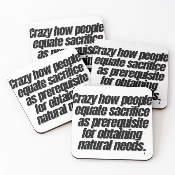 Item preview, Crazy how people equate sacrifice as prerequisite for obtaining natural needs. designed and sold by Finds.