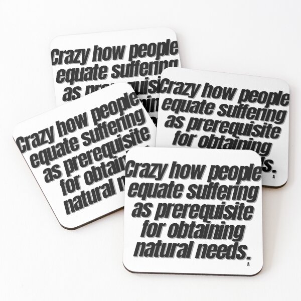 Item preview, Crazy how people equate suffering as prerequisite for obtaining natural needs. designed and sold by Finds.
