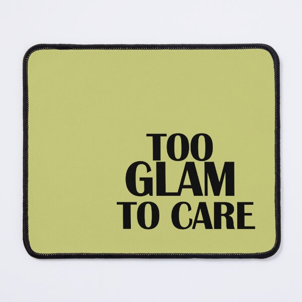 Item preview, Too glam to care. Funny inscription. designed and sold by GiriaGallery.