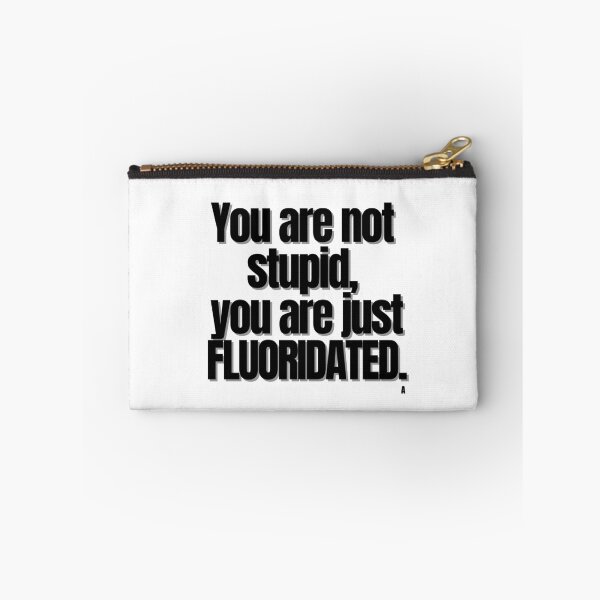 Item preview, You are not stupid you are just fluoridated. designed and sold by Finds.