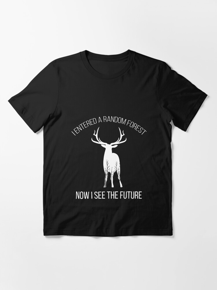 Alternate view of Random Forest Machine Learning For Data Scientists Essential T-Shirt