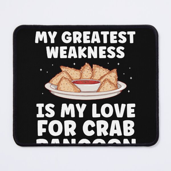 Item preview, My Greatest Weakness is my Love for Crab Rangoon designed and sold by BlueBerry-Pengu.