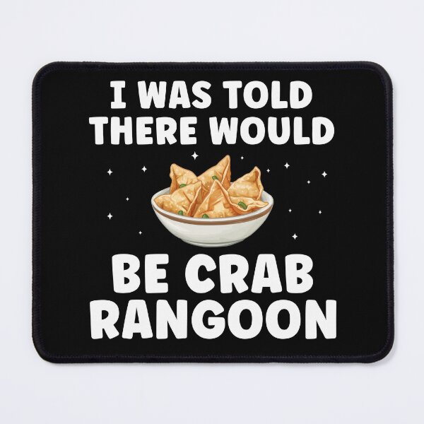 Item preview, I Was Told There Would Be Crab Rangoon Lover designed and sold by BlueBerry-Pengu.