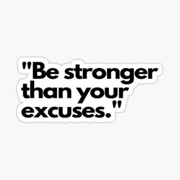 Item preview, Quote - "Be stronger than your excuses." designed and sold by Designed by Patrick.