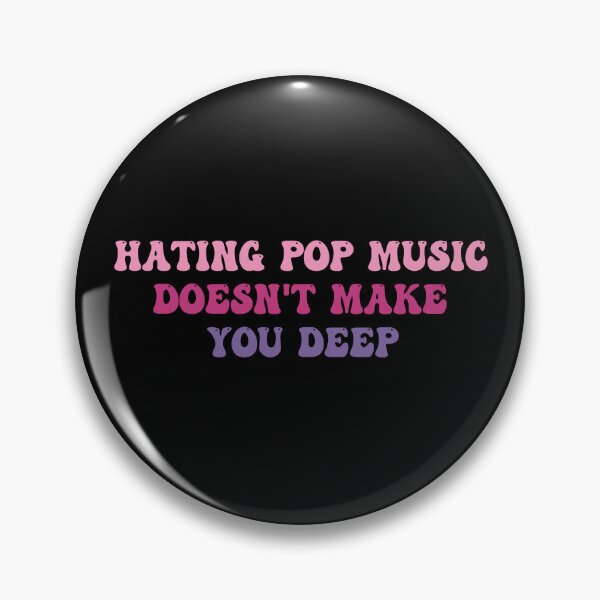 Item preview, Hating Pop Music Doesn't Make You Deep Funny Music Joke Sarcastic designed and sold by FloraPlantTees.