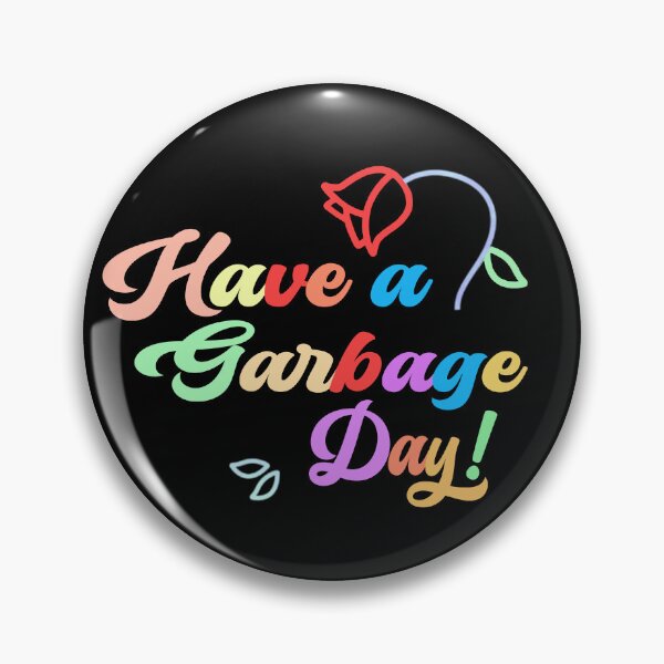 Item preview, Have A Garbage Day designed and sold by Tia-tez.