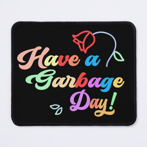 Item preview, Have A Garbage Day designed and sold by Tia-tez.