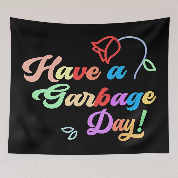 Item preview, Have A Garbage Day designed and sold by Tia-tez.