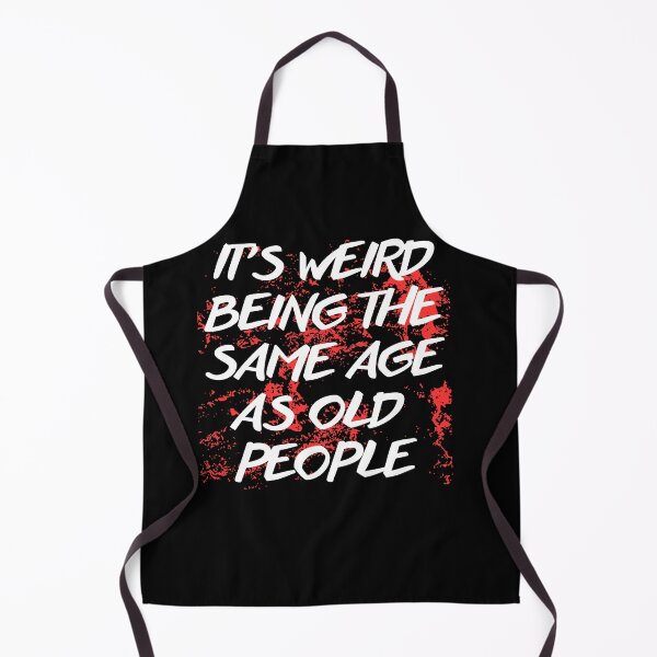Item preview, Its Weird Being The Same Age As Old People designed and sold by Joanne's Art.