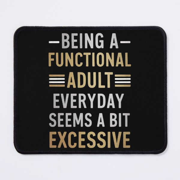 Item preview, Being A Functional Adult Everyday Seems A Bit Excessive designed and sold by Krieghorn.