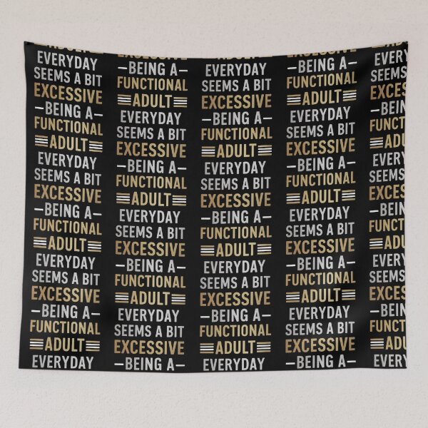 Item preview, Being A Functional Adult Everyday Seems A Bit Excessive designed and sold by Krieghorn.