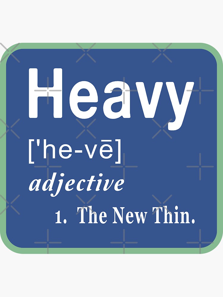 heavy-is-the-new-thin-funny-word-definition-sticker-by-noboneslife-redbubble