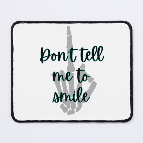 Item preview, Don’t Tell Me To Smile designed and sold by sommerscreative.