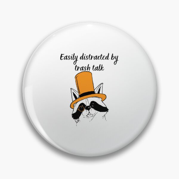 Item preview, Easily Distracted by Trash Talk Racoon - Gentleman Racoon designed and sold by ButtonBonanza.