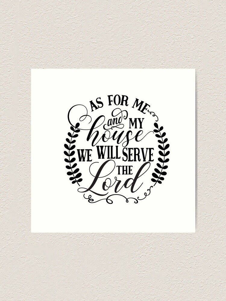 as-for-me-and-my-house-we-will-serve-the-lord-joshua-24-15-art-print-for-sale-by-lovelindsay-redbubble for Free Printable As For Me And My House As For Me And My House We Will Serve The Lord Joshua 24:15
