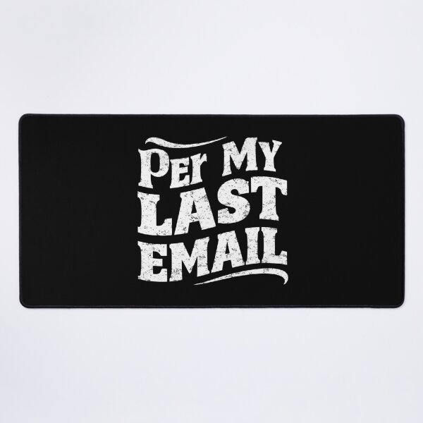 Item preview, Per My Last Email designed and sold by ZIZZO 22.
