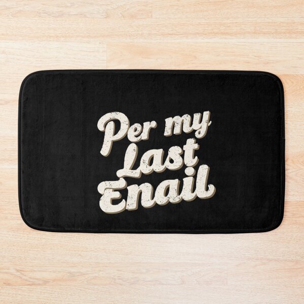 Item preview, Per My Last Email designed and sold by ZIZZO 22.