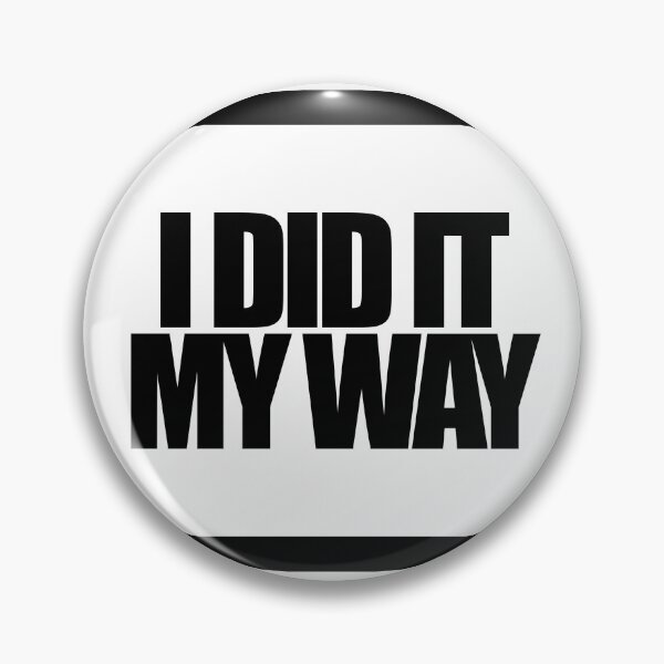 Item preview, I DID IT MY WAY designed and sold by MobsProject.