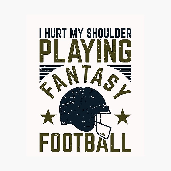Item preview, I Hurt My Shoulder Playing Fantasy Football designed and sold by jaygo.