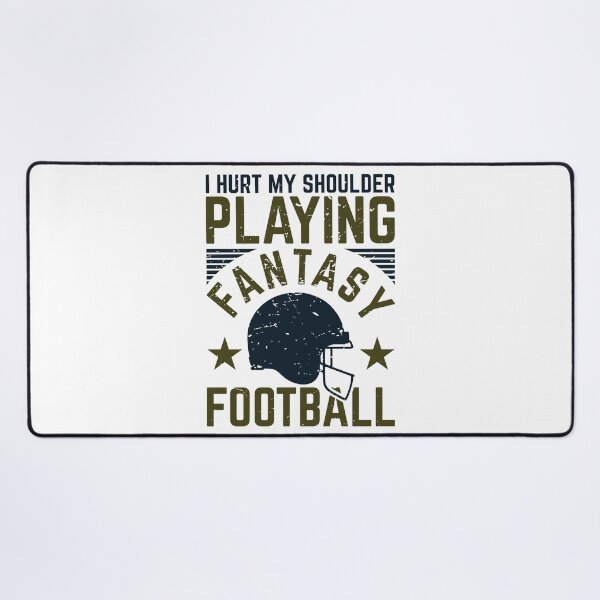 Item preview, I Hurt My Shoulder Playing Fantasy Football designed and sold by jaygo.