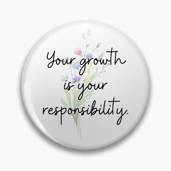 Item preview, Your Growth, Your Responsibility designed and sold by sommerscreative.