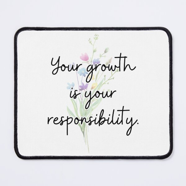 Item preview, Your Growth, Your Responsibility designed and sold by sommerscreative.