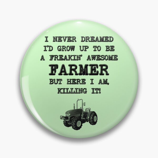 Item preview, I Never Dreamed I'D Grow Up To Be A Farmer designed and sold by stressedrodent.