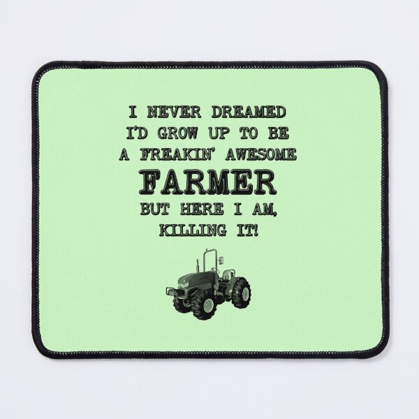 Item preview, I Never Dreamed I'D Grow Up To Be A Farmer designed and sold by stressedrodent.