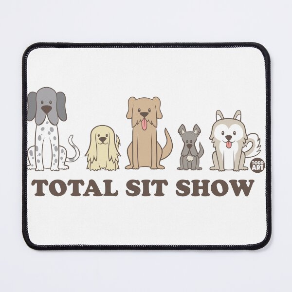 Item preview, TOTAL SIT SHOW DOGS designed and sold by TODD GOLDMAN.