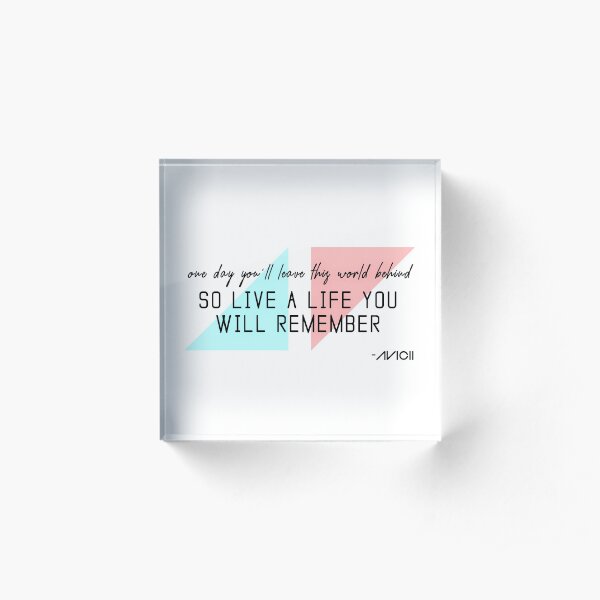 A tribute to AVICII (quote) Acrylic Block