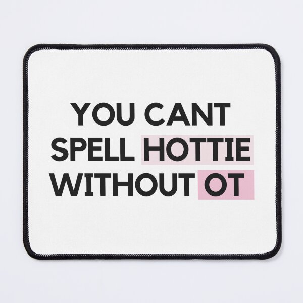 Item preview, You can’t spell hottie without OT designed and sold by Allie Rockhill.