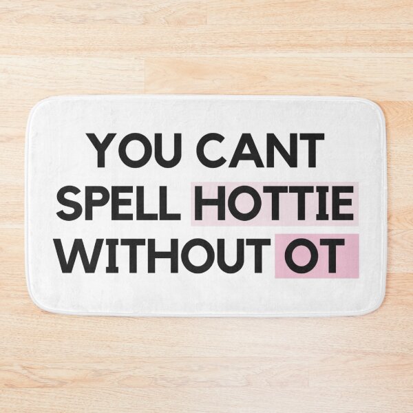 Item preview, You can’t spell hottie without OT designed and sold by Allie Rockhill.
