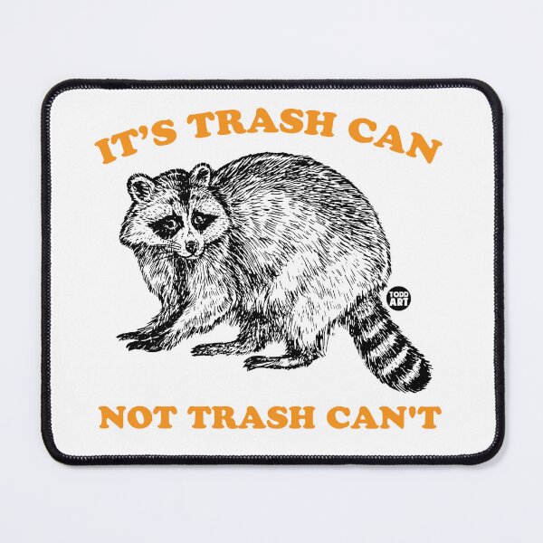 Item preview, TRASH CAN NOT TRASH CAN'T RACCOON designed and sold by TODD GOLDMAN.