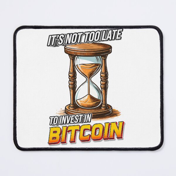Item preview, Hourglass - it's not too late to invest in Bitcoin designed and sold by CryptoFunMerch.