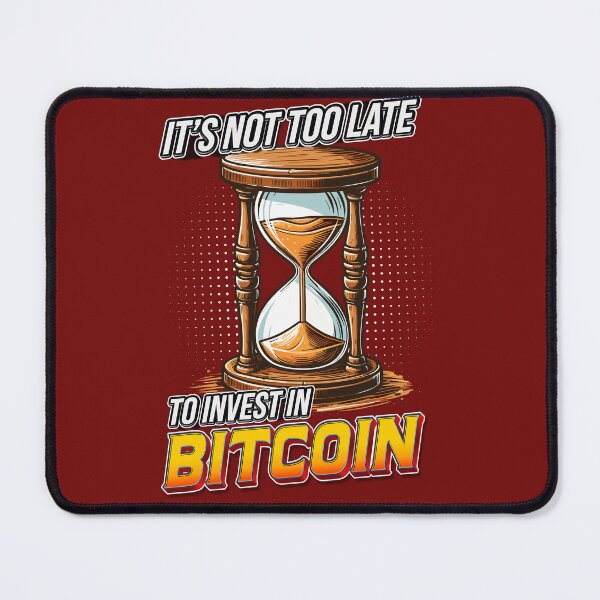 Item preview, Hourglass - it's not too late to invest in Bitcoin designed and sold by CryptoFunMerch.